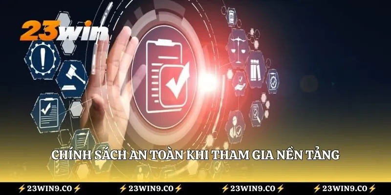 Chính sách an toàn khi tham gia nền tảng