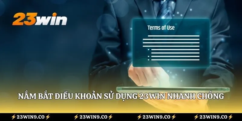 Điều Khoản Sử Dụng 23WIN 2 Nắm bắt điều khoản sử dụng 23WIN nhanh chóng