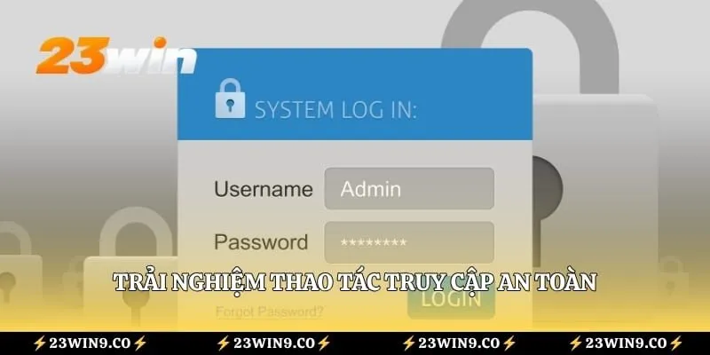 Trải nghiệm thao tác truy cập an toàn