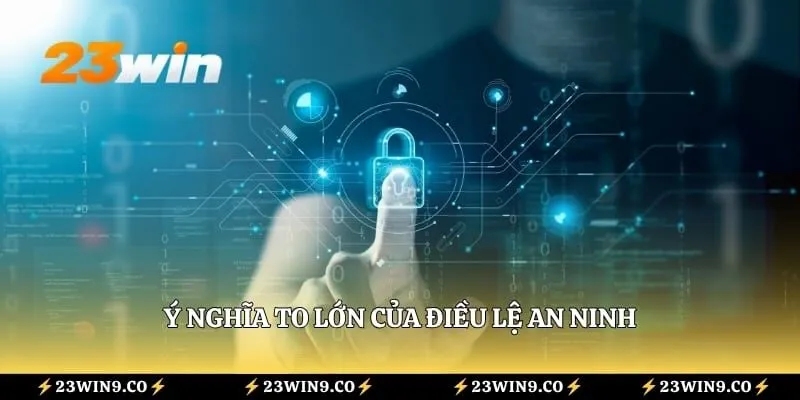 Ý nghĩa to lớn của điều lệ an ninh