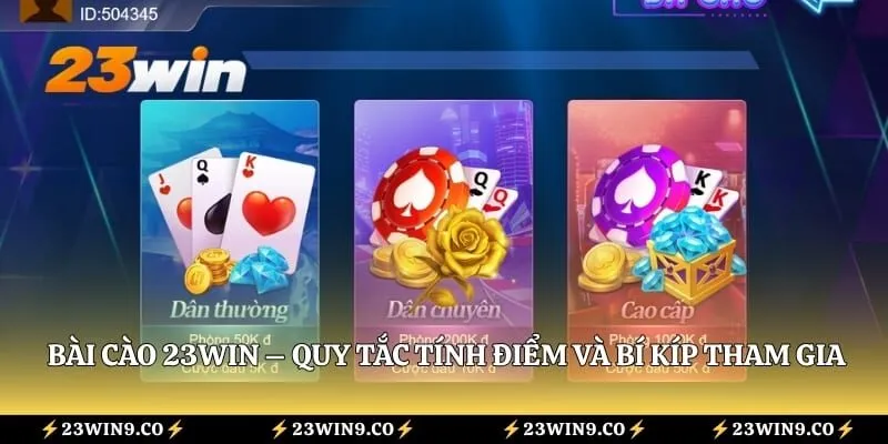 Bài Cào 23WIN – Quy Tắc Tính Điểm Và Bí Kíp Tham Gia