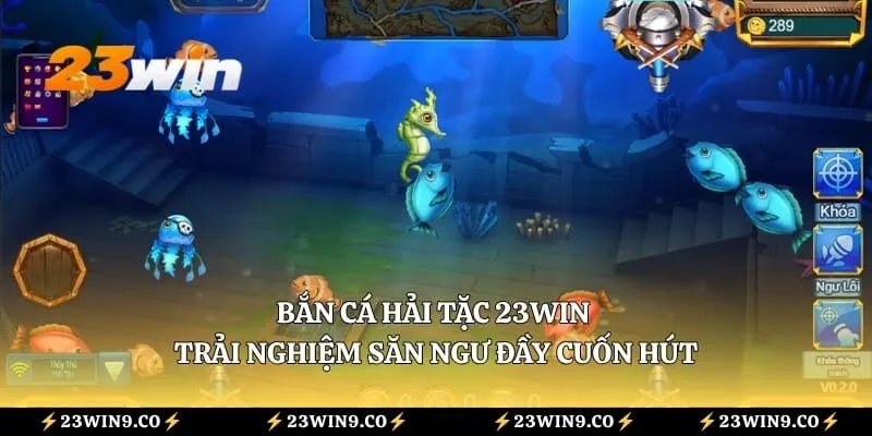 Bắn Cá Hải Tặc 23WIN -Trải Nghiệm Săn Ngư Đầy Cuốn Hút