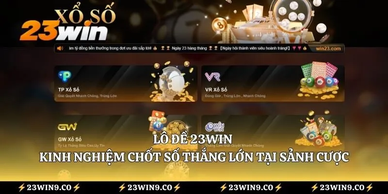 Lô Đề 23WIN - Kinh Nghiệm Chốt Số Thắng Lớn Tại Sảnh Cược