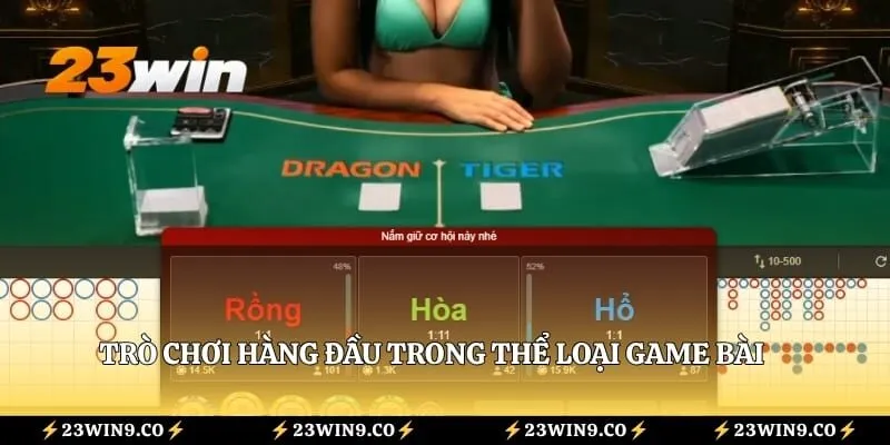 Rồng Hổ 23WIN – Luật So Điểm Và Cách Xác Định Kết Quả 2 Trò chơi hàng đầu trong thể loại game bài